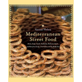 Mediterranean Street Food: Stories, Soups, Snacks, Sandwiches, Barbecues, Sweets, and More from Europe, North Africa, and the Middle East