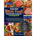 Keto Diet Ninja Foodi Pressure Cooker Cookbook: Your Essential Guide To Keto Diet One Pot Solution With 500 High Fat, Low Carb Recipes To Kick Start Y
