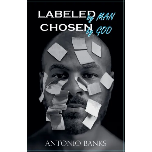 Labeled By Man Chosen By God