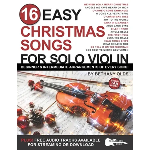 16 Easy Christmas Songs for Solo Violin: Beginner and Intermediate Arrangements of Every Song