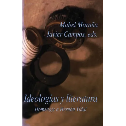 Ideologías Y Literatura: Homenaje a Hernán Vidal