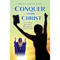 Conquer with Christ: Overcoming Adversities Through the Word of God