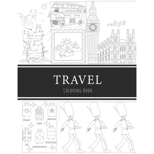 Travel Coloring Book: 8.5x11" 100 pages, 47 Coloring pages, Inspirational Quotes, Coloring Book for Adults, Women, Men, Teenagers, Girls and