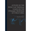 A Study of the Effect of Vertical Loads on the Dynamic Response of Structures.