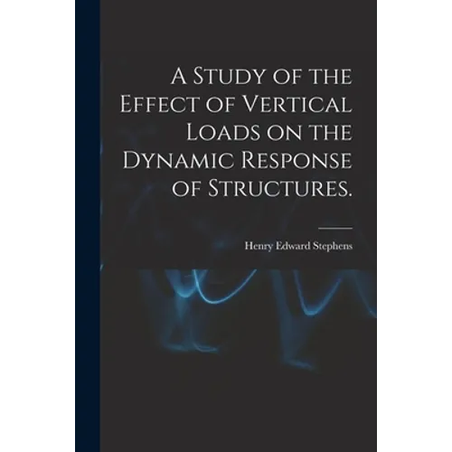A Study of the Effect of Vertical Loads on the Dynamic Response of Structures.