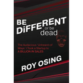 Be Different or Be Dead: The Audacious 'Unheard-Of Ways' I Took a Startup to a Billion in Sales