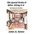 The Special Trains of Hitler, Göring et al: (their history and collectibles)
