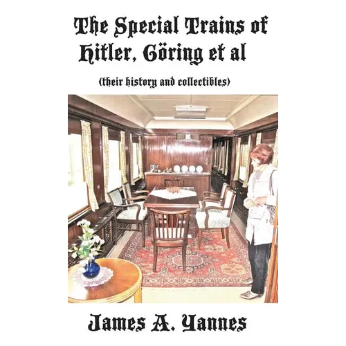 The Special Trains of Hitler, Göring et al: (their history and collectibles)