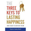 The Three Keys to Lasting Happiness and How to Obtain Them