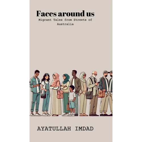 Faces around us: Migrant tales from streets of Australia - Hardcover