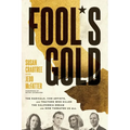 Fool's Gold: The Radicals, Con Artists, and Traitors Who Killed the California Dream and Now Threaten Us All
