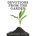 Devotions from the Garden: Inspiration for Life