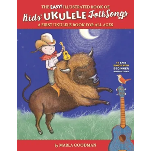 The Easy Illustrated Book of Kids' Ukulele Folk Songs: A first ukulele book for all ages