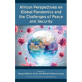African Perspectives on Global Pandemics and the Challenges of Peace and Security