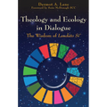 Theology and Ecology in Dialogue: The Wisdom of Laudato Si'