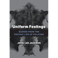 Uniform Feelings: Scenes from the Psychic Life of Policing
