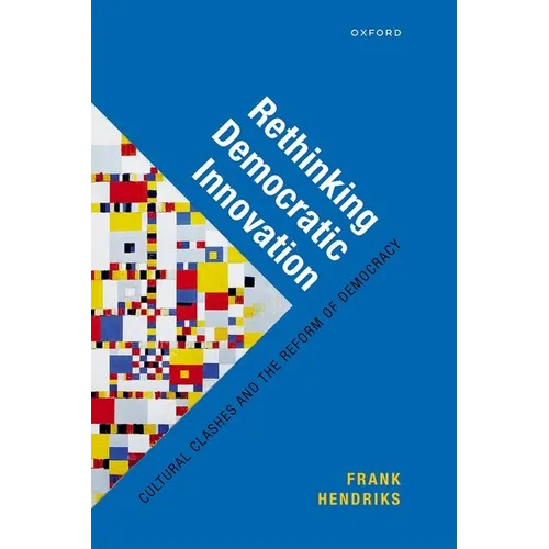 Rethinking Democratic Innovation: Cultural Clashes and the Reform of Democracy