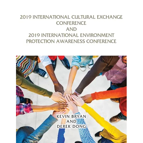 2019 International Cultural Exchange Conference and 2019 International Environment Protection Awareness Conference