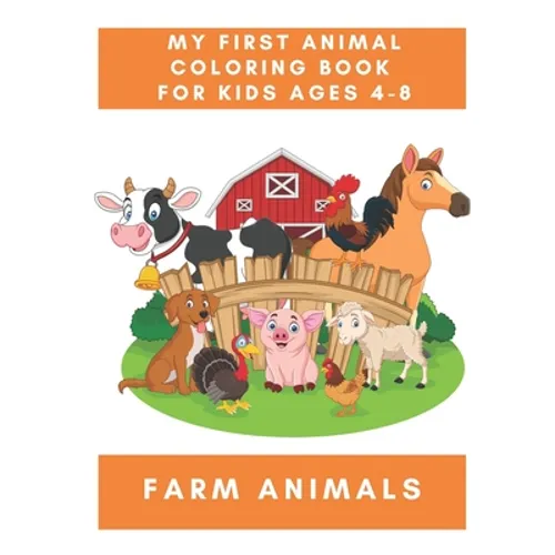 My First Animal Coloring Book for Kids Ages 4-8 Farm Animals: A Coloring Book for Kids With Awesome Animals - Children's Animal Books