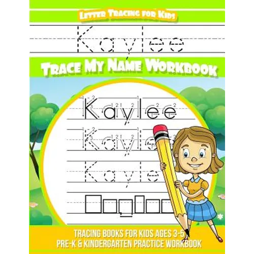 Kaylee Letter Tracing for Kids Trace my Name Workbook: Tracing Books for Kids ages 3 - 5 Pre-K & Kindergarten Practice Workbook