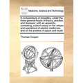 A Compendium of Midwifery, Under the Three General Heads of Theory, Practice, and Diseases: With an Appendix, Containing, a Short Essay on the Virtues