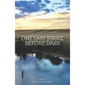 One Last Strike Before Dark: A Story