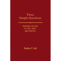 Three Simple Questions: Knowing the God of Love, Hope, and Purpose