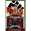 Black Nationalism and Theodicy: Emphasizing Henry Highland Garnet, Alexander Crummell, and Henry McNeal Turner