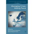 Managing Crises, Making Peace: Towards a Strategic EU Vision for Security and Defense