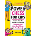 Power Chess for Kids: Learn How to Think Ahead and Become One of the Best Players in Your School
