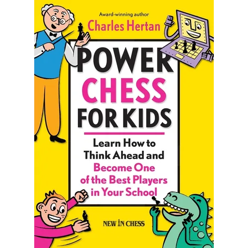 Power Chess for Kids: Learn How to Think Ahead and Become One of the Best Players in Your School