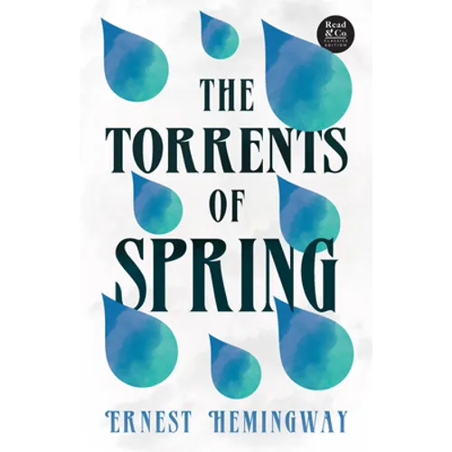The Torrents of Spring (Read & Co. Classics Edition);With the Introductory Essay 'The Jazz Age Literature of the Lost Generation '