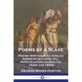 Poems by a Slave: Poetry Written by an African American in Chapel Hill, North Carolina during the 1820s and 1830s