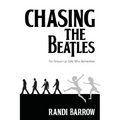Chasing the Beatles: For Grown-up Girls Who Remember