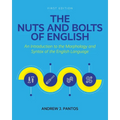 The Nuts and Bolts of English: An Introduction to the Morphology and Syntax of the English Language