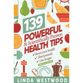 Health (4th Edition): 139 POWERFUL & Scientifically PROVEN Health Tips to Boost Your Health, Shed Pounds & Live Longer!