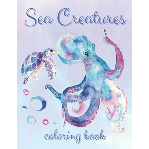 Coloring Book Sea Creatures: Ocean Life Themed Creative Activity for Kids, Teens and Adults - Relaxing Gift for Boys and Girls (Large 8.5x11 Inch,