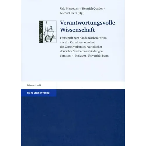 Verantwortungsvolle Wissenschaft: Festschrift Zum Akademischen Forum Zur 122. Cartellversammlung Des Cartellverbandes Katholischer Deutscher Studenten