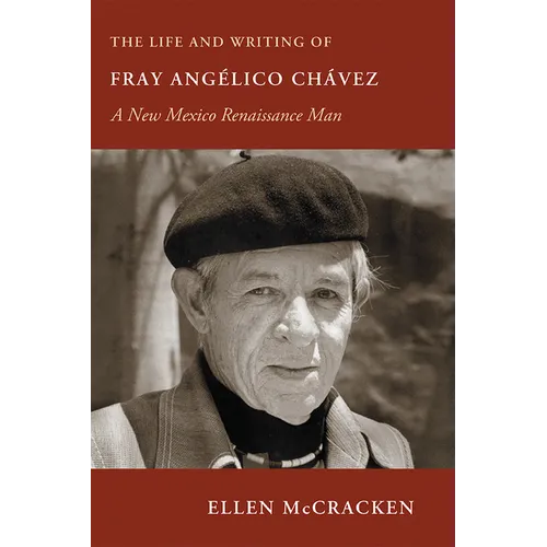 Life and Writing of Fray Angelico Chavez: A New Mexico Renaissance Man