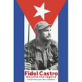 FIDEL CASTRO Beyond the legend