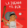 La Jugada del Dia: Historia Basada en la Vida de Juan Manuel Sanchez Sanchez: