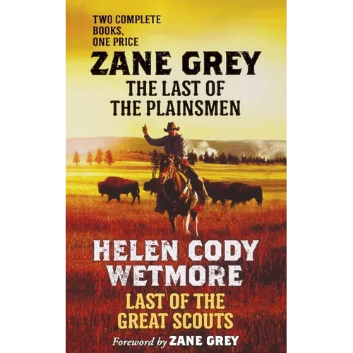 The Last of the Plainsmen and Last of the Great Scouts