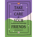 Take Care of Your Friends: An Enneagram Guide to Interpersonal Relationships