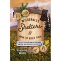 Wilderness Shelters and How to Build Them: A Fully Illustrated Guide to Log Cabins, Shelters, and Wilderness Housekeeping