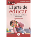 GuíaBurros El arte de educar: Un manual para familias y educadores