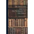 Dr. William Smith's Dictionary of the Bible