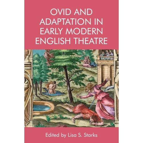 Ovid and Adaptation in Early Modern English Theatre