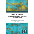 Race in Sweden: Racism and Antiracism in the World's First 'Colourblind' Nation