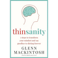 Thinsanity: 7 Steps to Transform Your Mindset and Say Goodbye to Dieting Forever