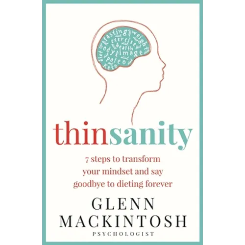 Thinsanity: 7 Steps to Transform Your Mindset and Say Goodbye to Dieting Forever